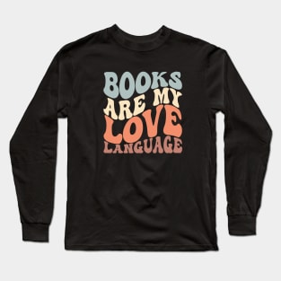 Books Are My Love Language T-Shirt Long Sleeve T-Shirt